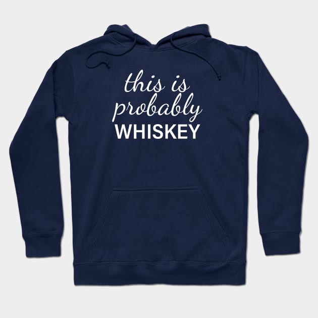 This Is Probably Whiskey Hoodie by teegear